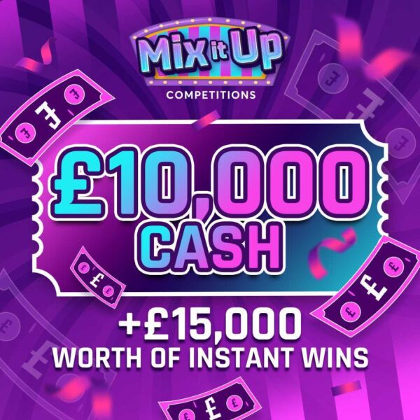 £10,000 CASH !!!! PLUS £15,000 WORTH OF INSTANT WINS !!!!
